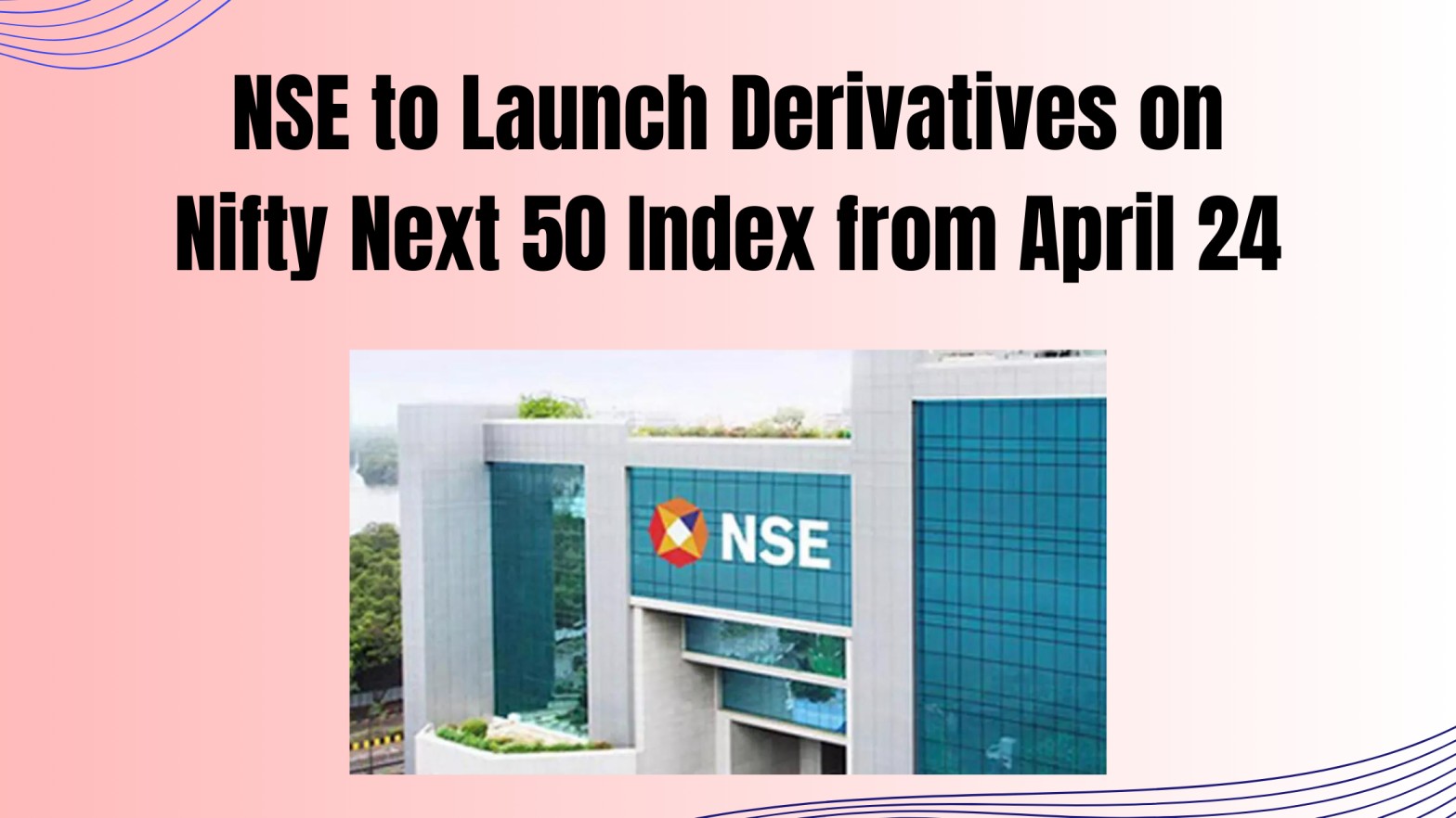 NSE to Launch Derivatives on Nifty Next 50 Index from April 24