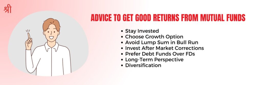 Advice to Get Good Returns from Mutual Funds