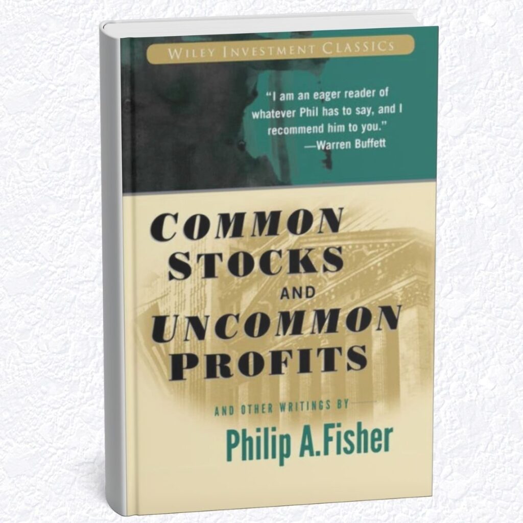 "Common Stocks and Uncommon Profits" by Philip Fisher