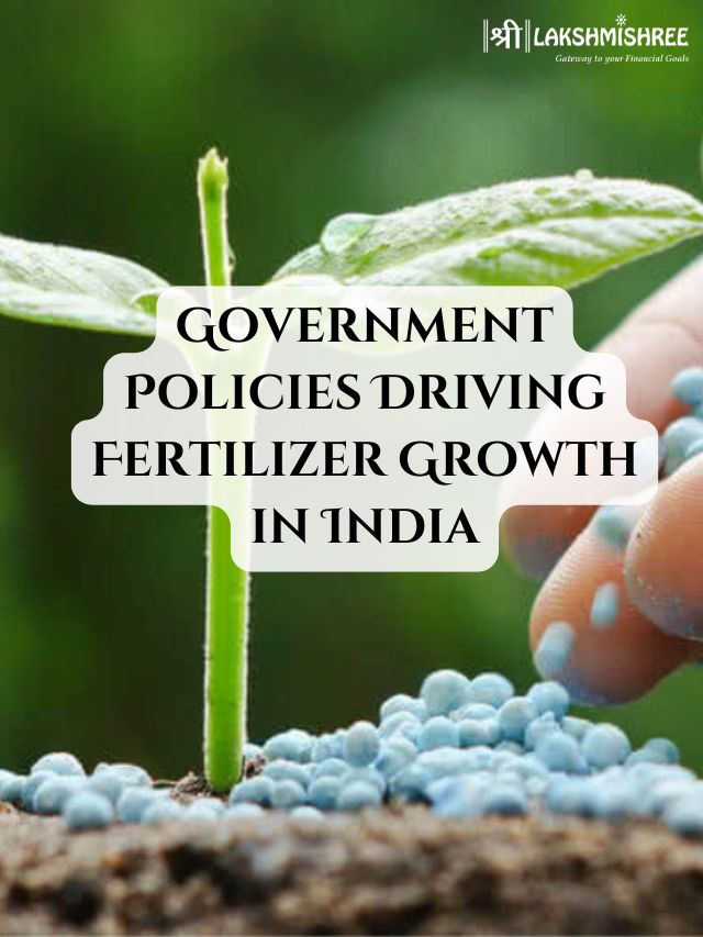 Government Policies Driving Fertilizer Growth in India