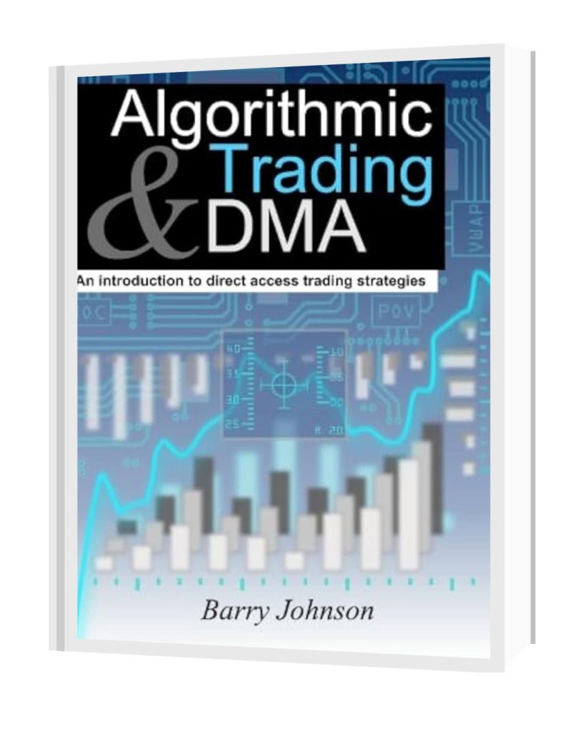 Algorithmic Trading and DMA: An Introduction to Direct Access Trading Strategies by Barry Johnson