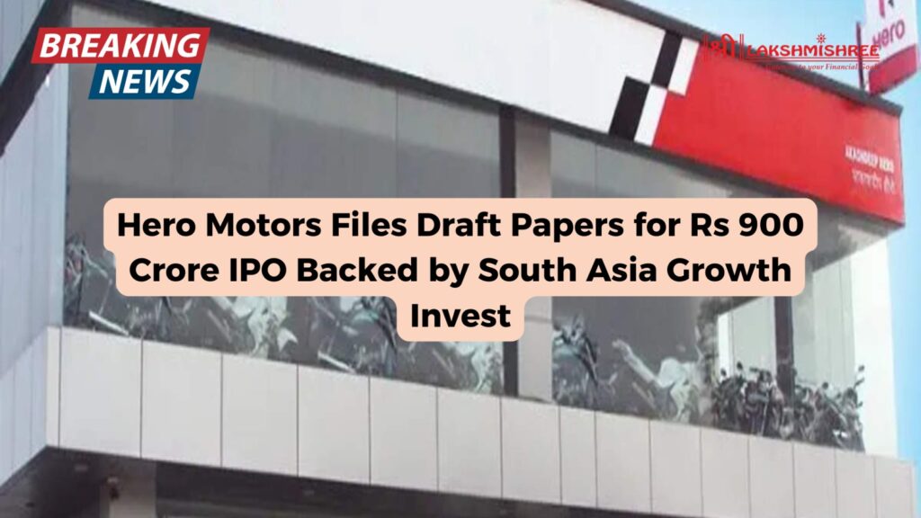 Hero Motors Files Draft Papers for Rs 900 Crore IPO Backed by South Asia Growth Invest