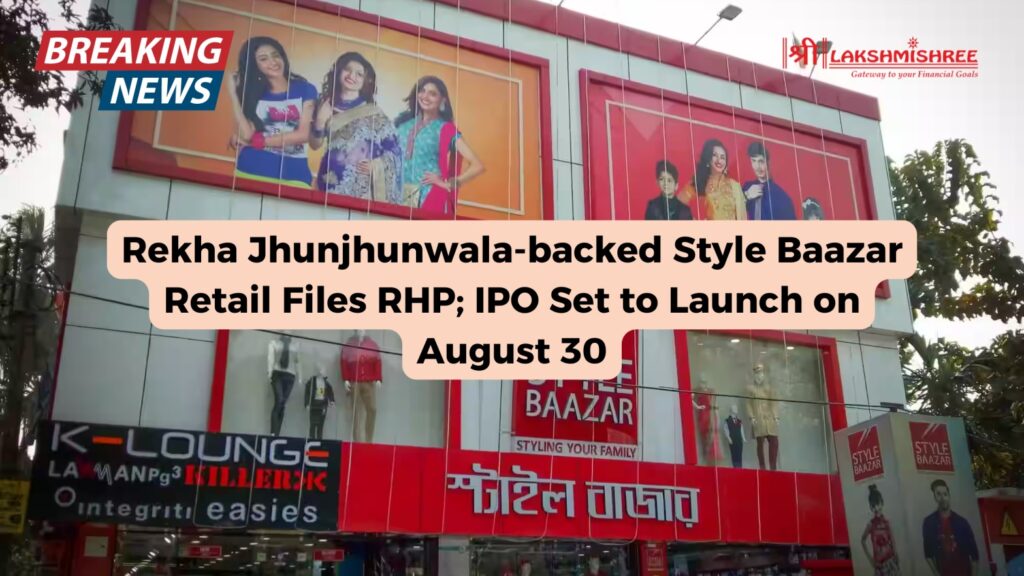 Rekha Jhunjhunwala-backed Style Baazar Retail Files RHP; IPO Set to Launch on August 30