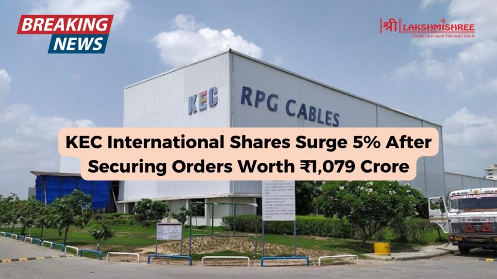 KEC International Shares Surge 5% After Securing Orders Worth ₹1,079 Crore