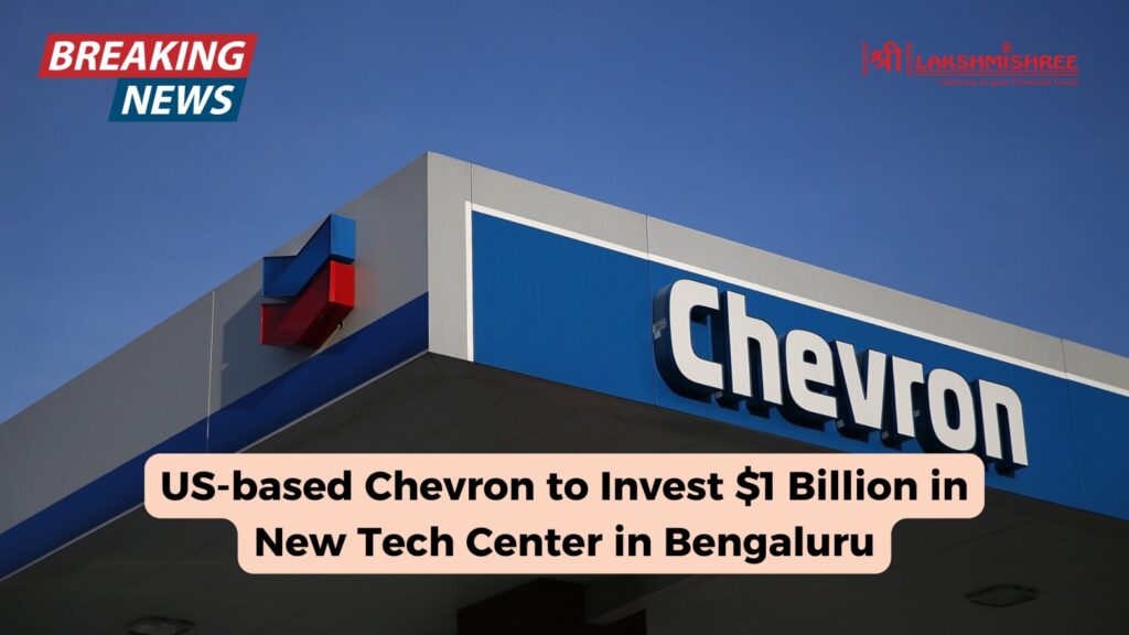 US-based Chevron to Invest $1 Billion in New Tech Center in Bengaluru