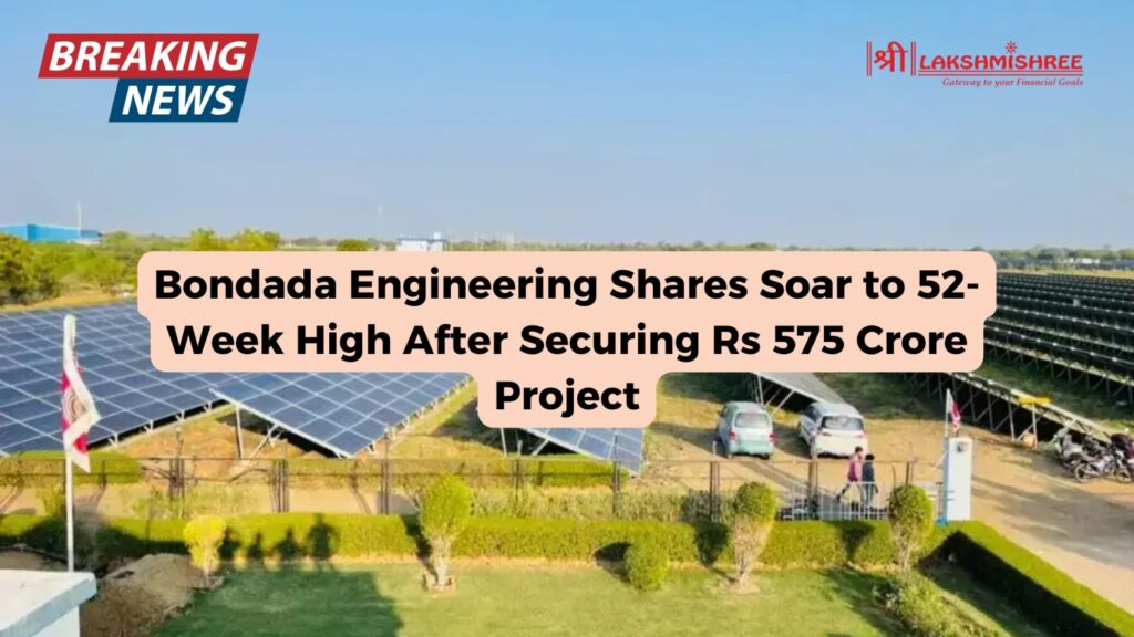 Bondada Engineering Shares Soar to 52-Week High After Securing Rs 575 Crore Project