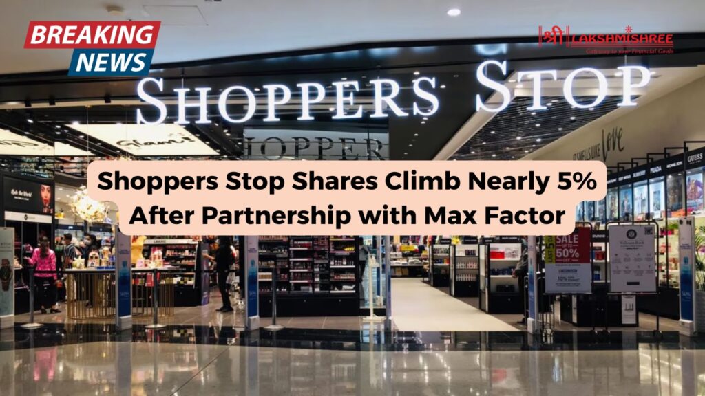 Shoppers Stop Shares Climb Nearly 5% After Partnership with Max Factor