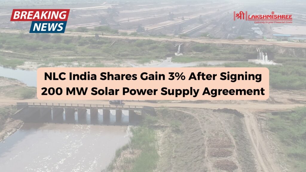 NLC India Shares Gain 3% After Signing 200 MW Solar Power Supply Agreement