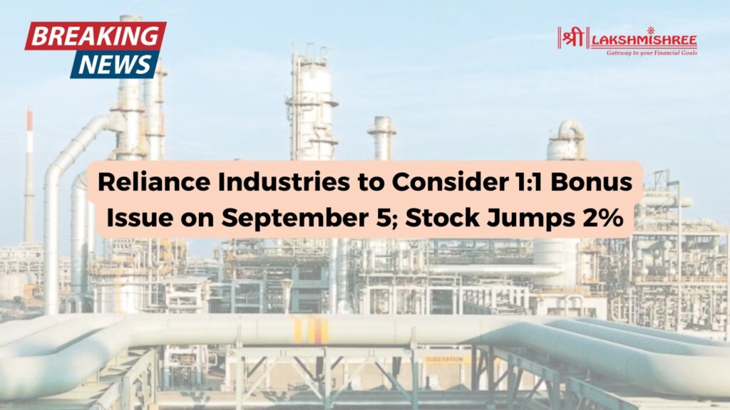 Reliance Industries to Consider 1:1 Bonus Issue on September 5; Stock Jumps 2%