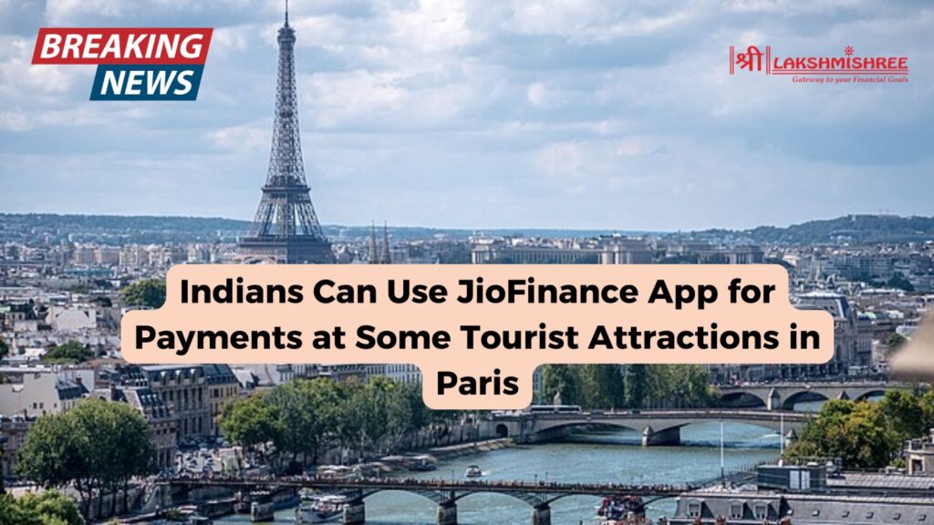 Indians Can Use JioFinance App for Payments at Some Tourist Attractions in Paris