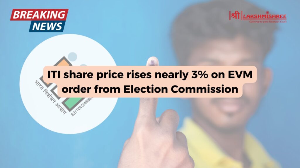 ITI share price rises nearly 3% on EVM order from Election Commission