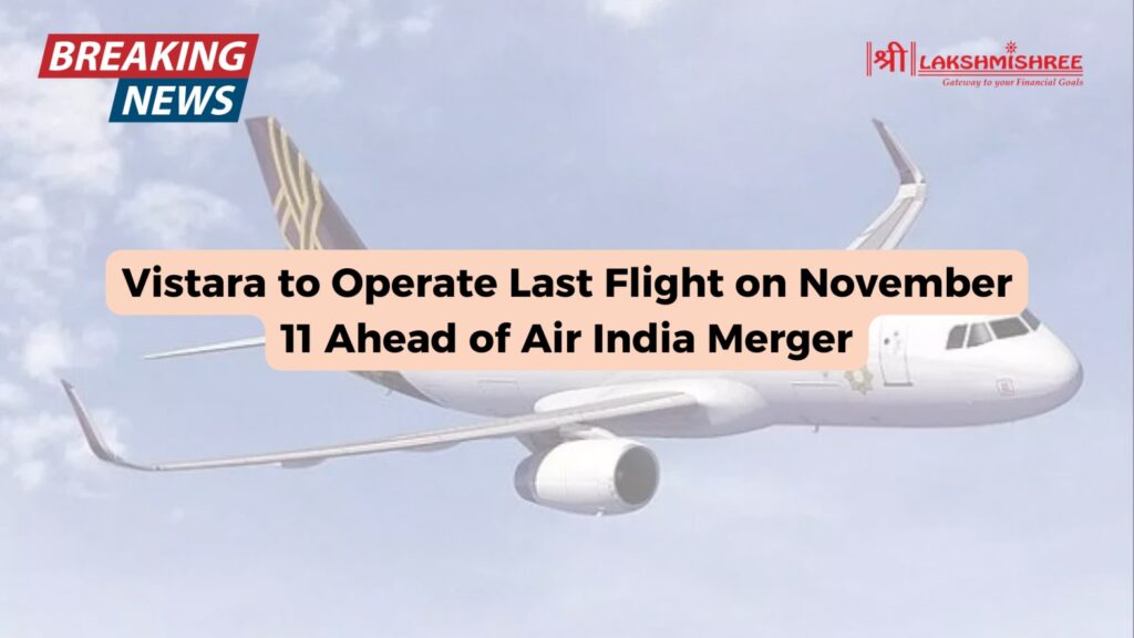 Vistara to Operate Last Flight on November 11 Ahead of Air India Merger