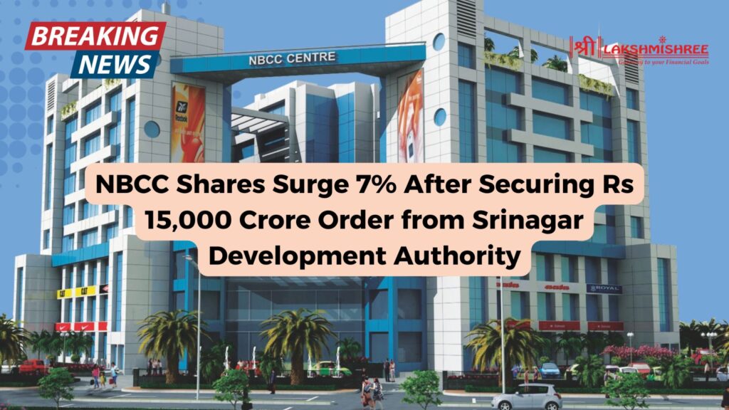 NBCC Shares Surge 7% After Securing Rs 15,000 Crore Order from Srinagar Development Authority