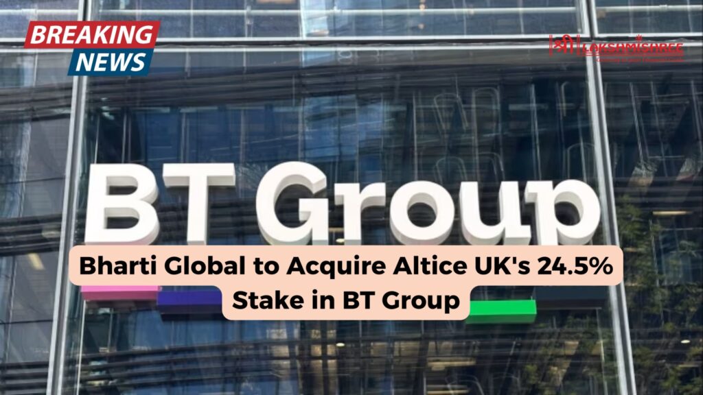 Bharti Global to Acquire Altice UK's 24.5% Stake in BT Group