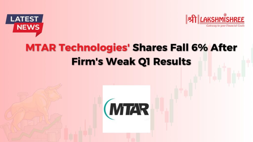 MTAR Technologies' Shares Fall 6% After Firm's Weak Q1 Results