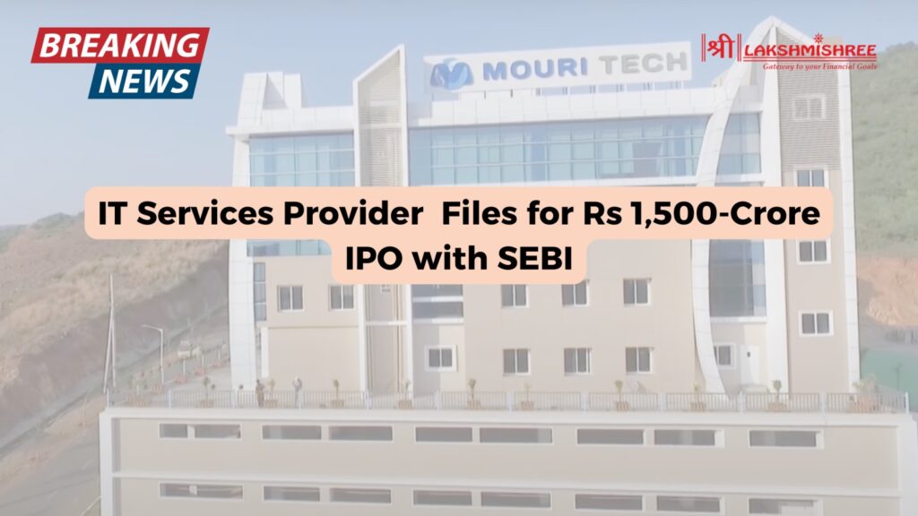 IT Services Provider Mouri Tech Files for Rs 1,500-Crore IPO with SEBI