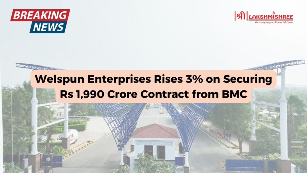 Welspun Enterprises Rises 3% on Securing Rs 1,990 Crore Contract from BMC