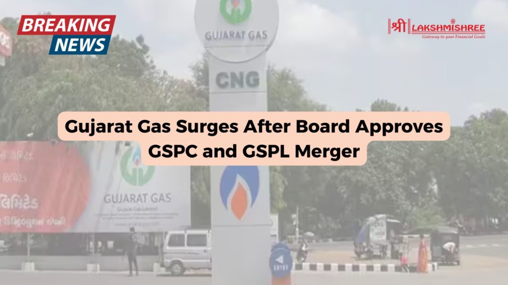 Gujarat Gas Surges After Board Approves GSPC and GSPL Merger