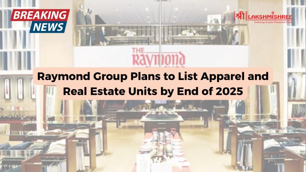 Raymond Group Plans to List Apparel and Real Estate Units by End of 2025