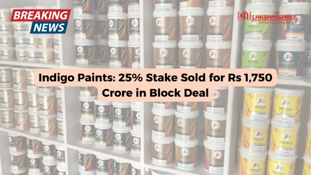 Indigo Paints: 25% Stake Sold for Rs 1,750 Crore in Block Deal