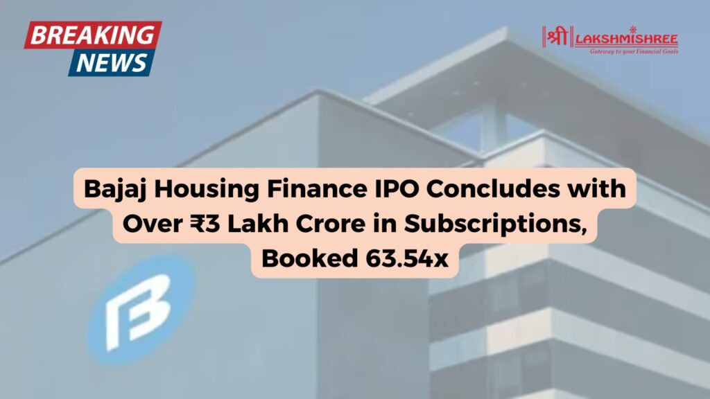 Bajaj Housing Finance IPO Concludes with Over ₹3 Lakh Crore in Subscriptions, Booked 63.54x