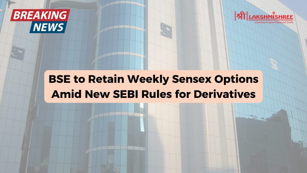 BSE to Retain Weekly Sensex Options Amid New SEBI Rules for Derivatives