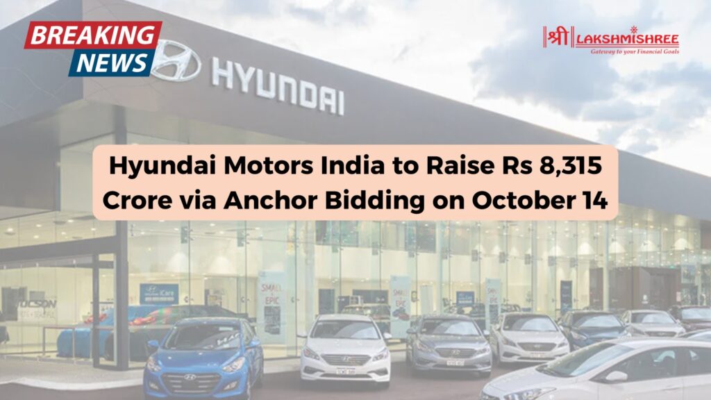 Hyundai Motors India to Raise Rs 8,315 Crore via Anchor Bidding on October 14