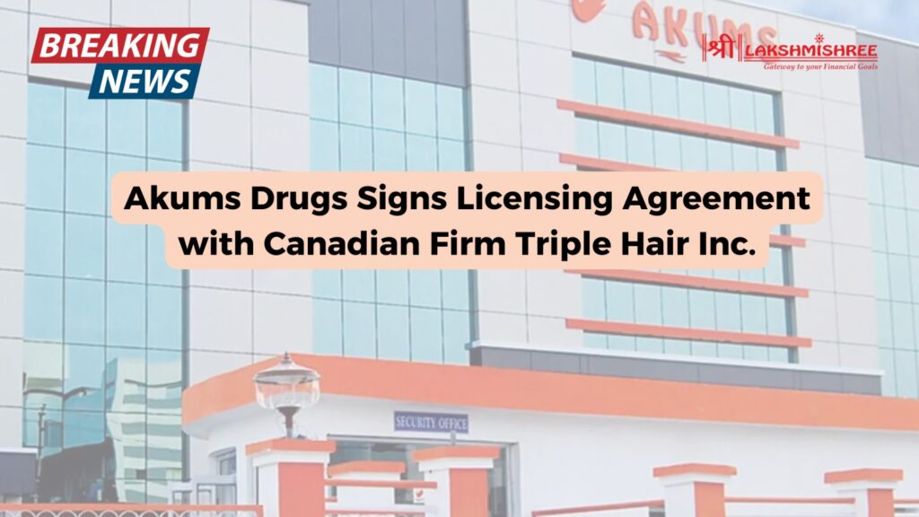 Akums Drugs Signs Licensing Agreement with Canadian Firm Triple Hair Inc.