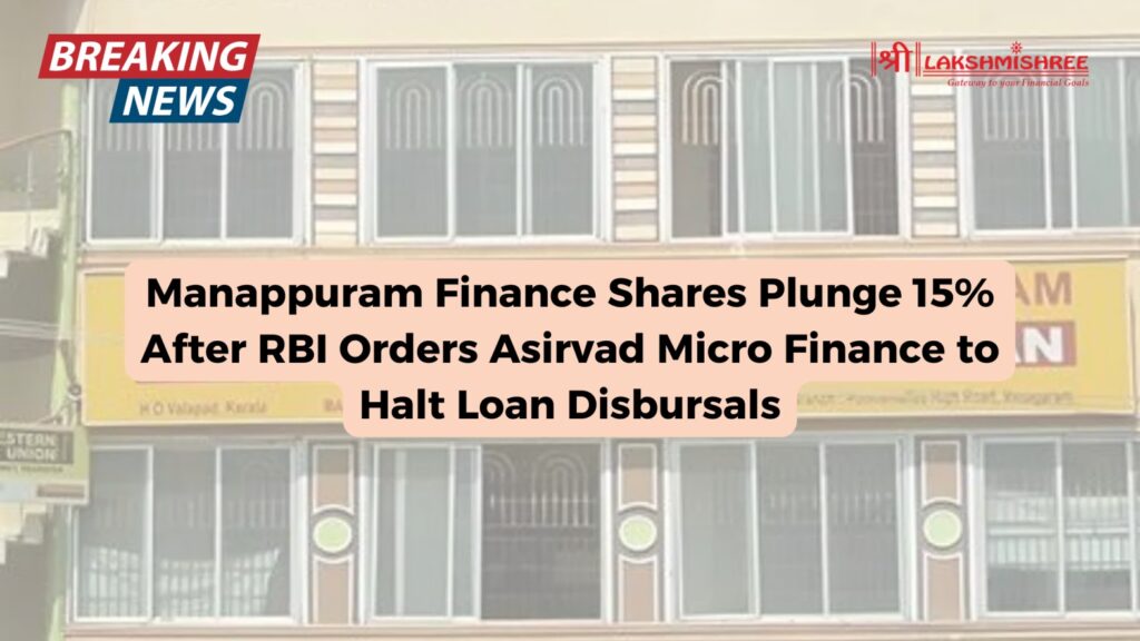 Manappuram Finance Shares Plunge 15% After RBI Orders Asirvad Micro Finance to Halt Loan Disbursals