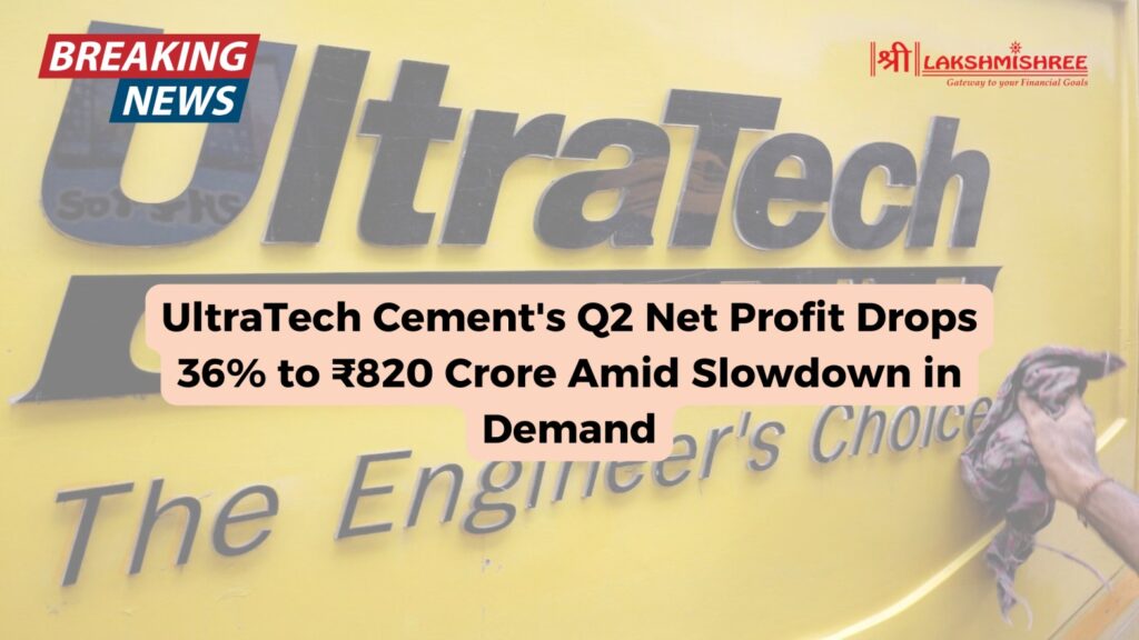 UltraTech Cement's Q2 Net Profit Drops 36% to ₹820 Crore Amid Slowdown in Demand