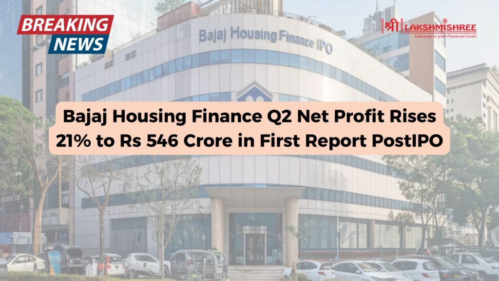 Bajaj Housing Finance Q2 Net Profit Rises 21% to Rs 546 Crore in First Report PostIPO