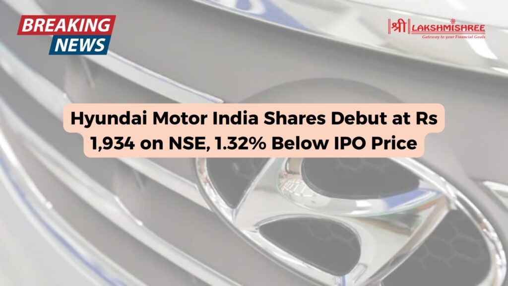 Hyundai Motor India Shares Debut at Rs 1,934 on NSE, 1.32% Below IPO Price