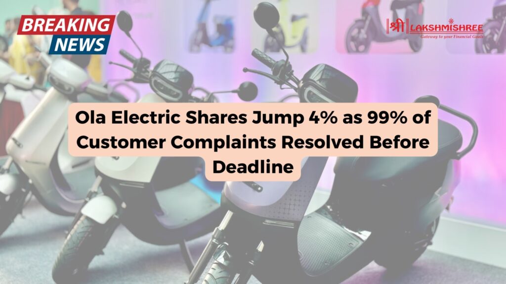 Ola Electric Shares Jump 4% as 99% of Customer Complaints Resolved Before Deadline