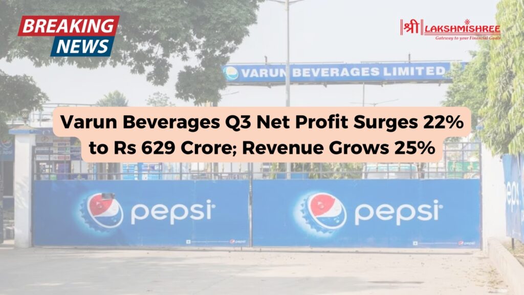 Varun Beverages Q3 Net Profit Surges 22% to Rs 629 Crore; Revenue Grows 25%