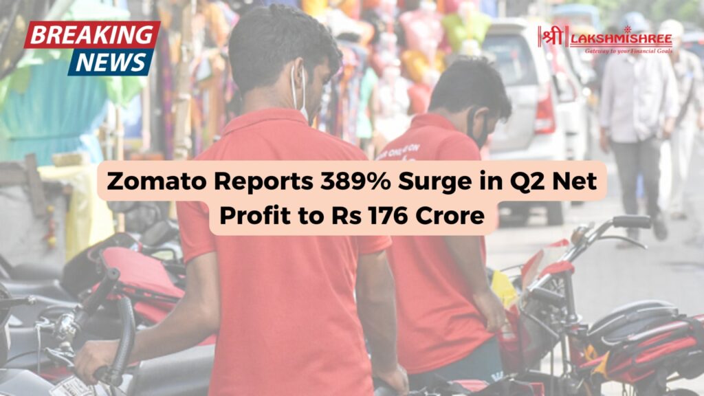 Zomato Reports 389% Surge in Q2 Net Profit to Rs 176 Crore