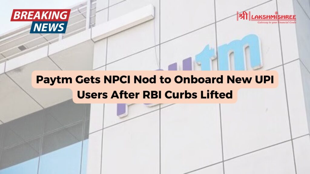 Paytm Gets NPCI Nod to Onboard New UPI Users After RBI Curbs Lifted