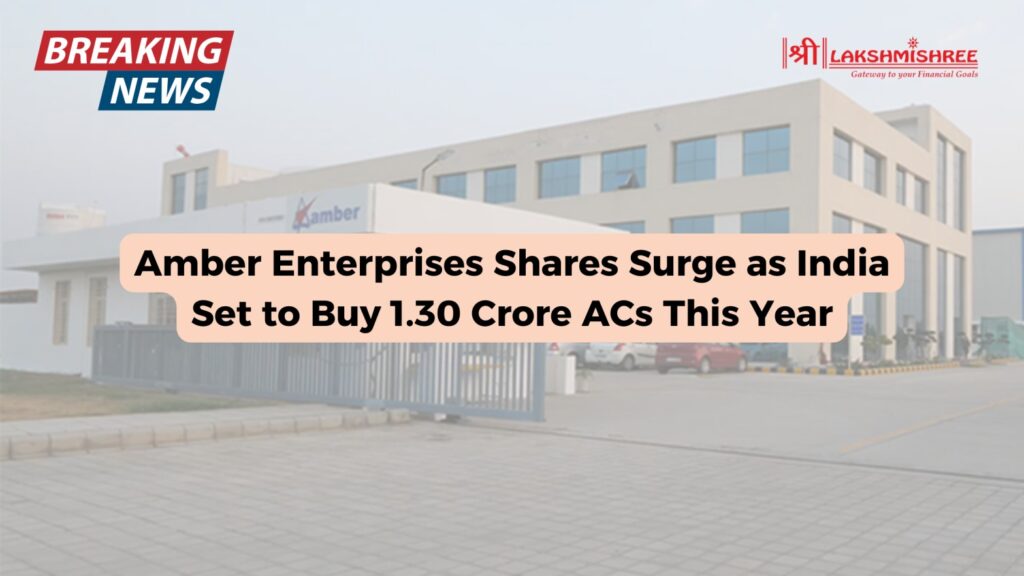 Amber Enterprises Shares Surge as India Set to Buy 1.30 Crore ACs This Year