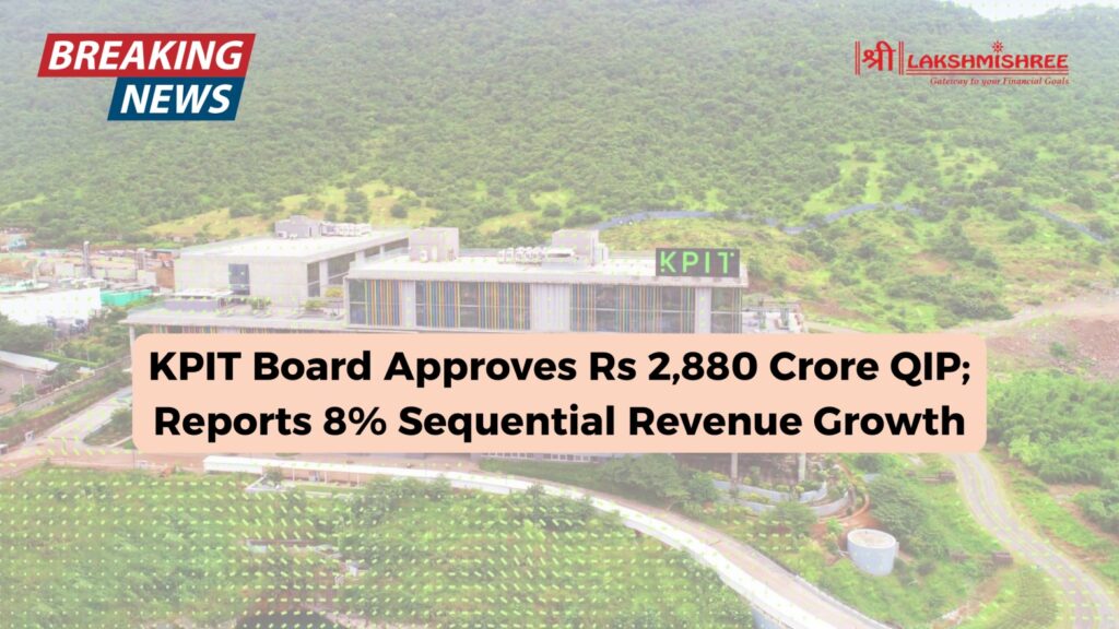 KPIT Board Approves Rs 2,880 Crore QIP; Reports 8% Sequential Revenue Growth