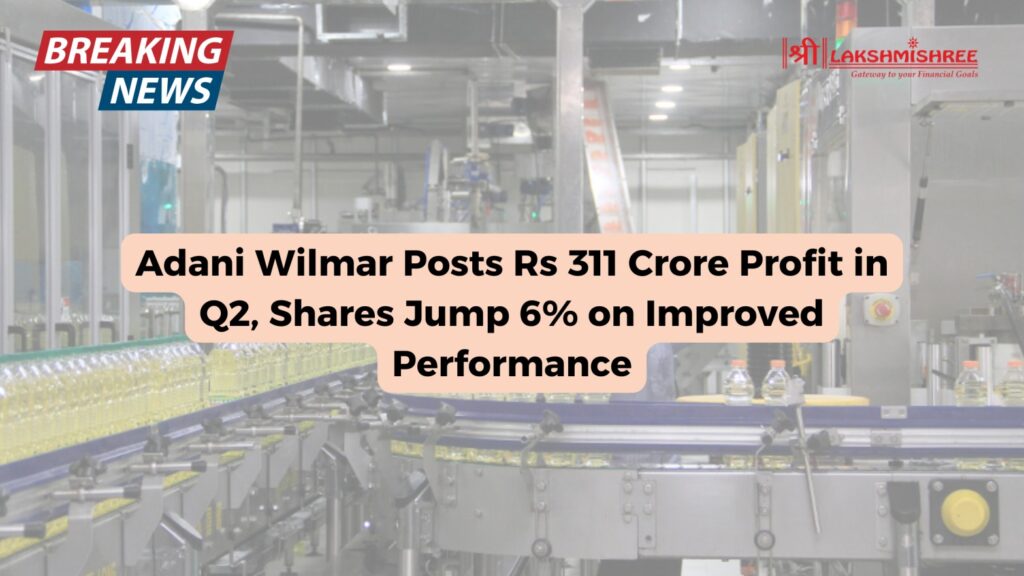 Adani Wilmar Posts Rs 311 Crore Profit in Q2, Shares Jump 6% on Improved Performance