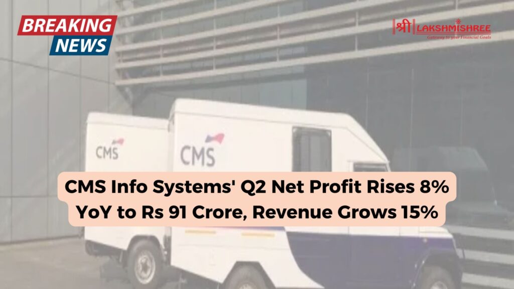 CMS Info Systems' Q2 Net Profit Rises 8% YoY to Rs 91 Crore, Revenue Grows 15%