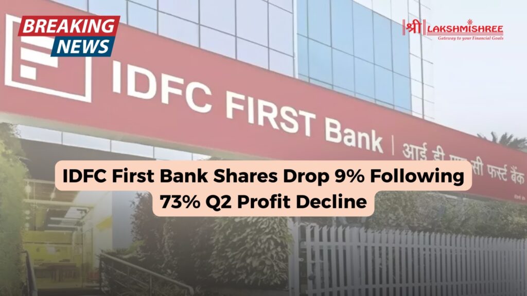 IDFC First Bank Shares Drop 9% Following 73% Q2 Profit Decline