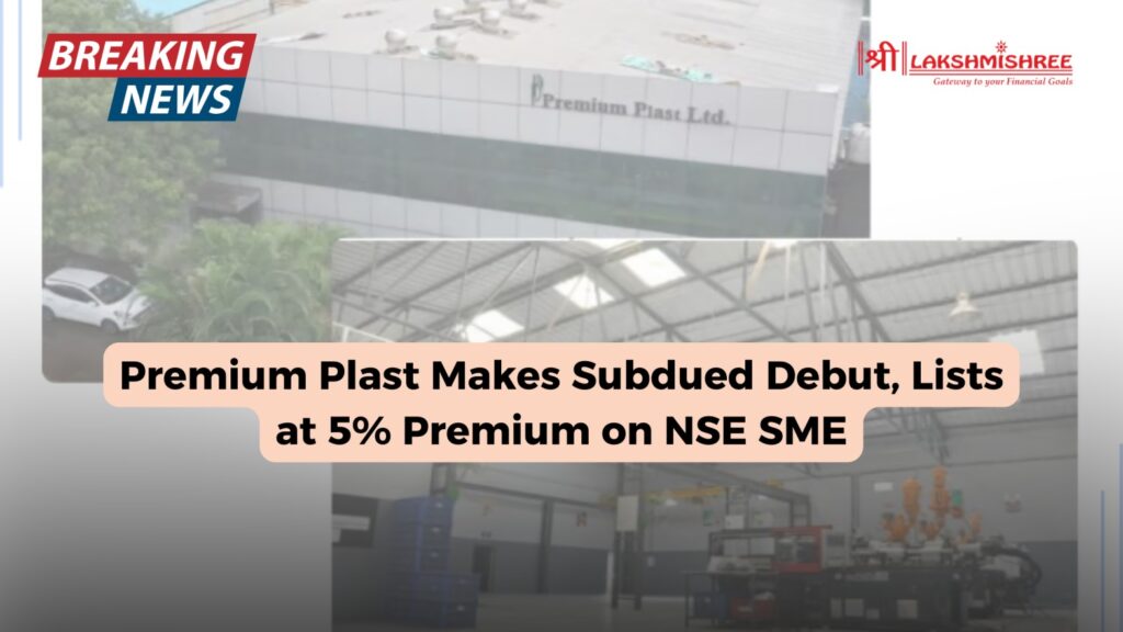 Premium Plast Makes Subdued Debut, Lists at 5% Premium on NSE SME