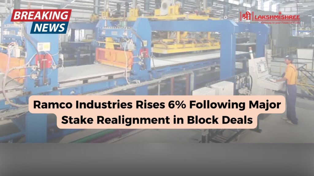 Ramco Industries Rises 6% Following Major Stake Realignment in Block Deals