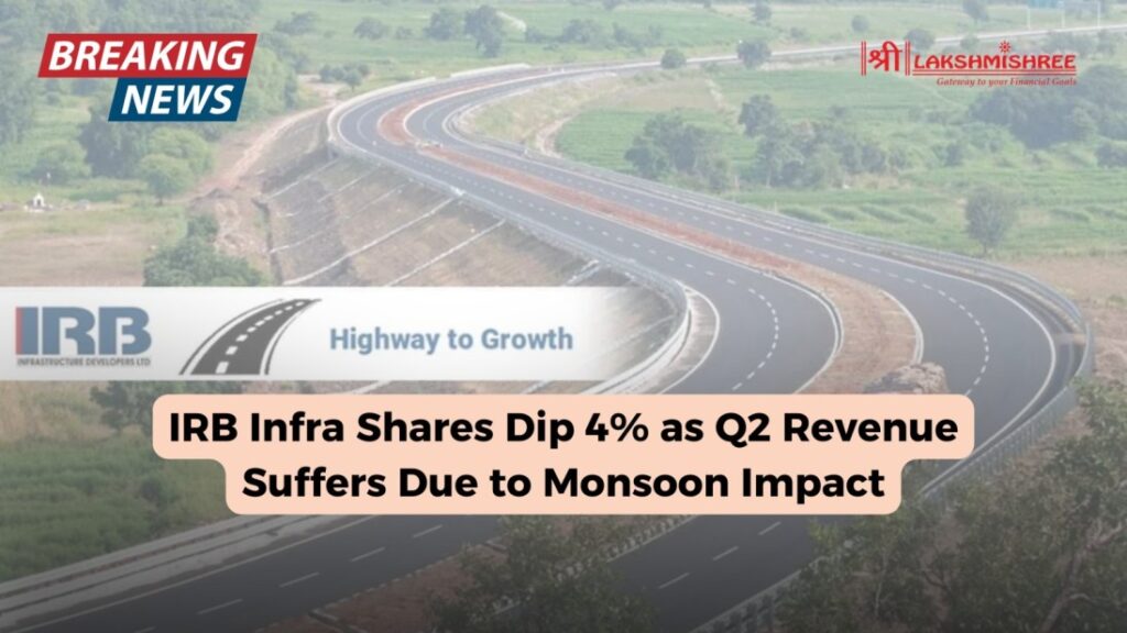 IRB Infra Shares Dip 4% as Q2 Revenue Suffers Due to Monsoon Impact