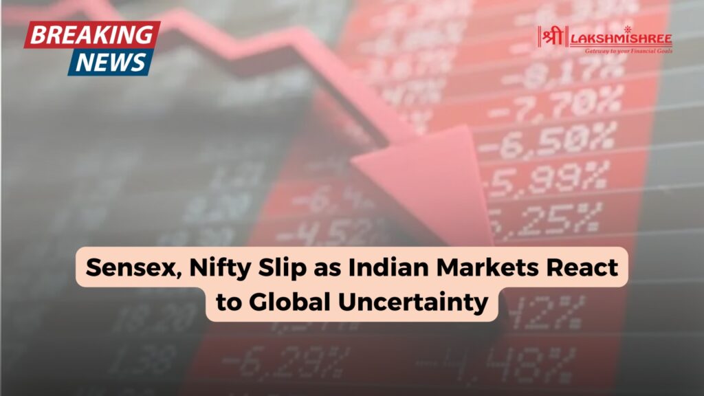 Sensex, Nifty Slip as Indian Markets React to Global Uncertainty