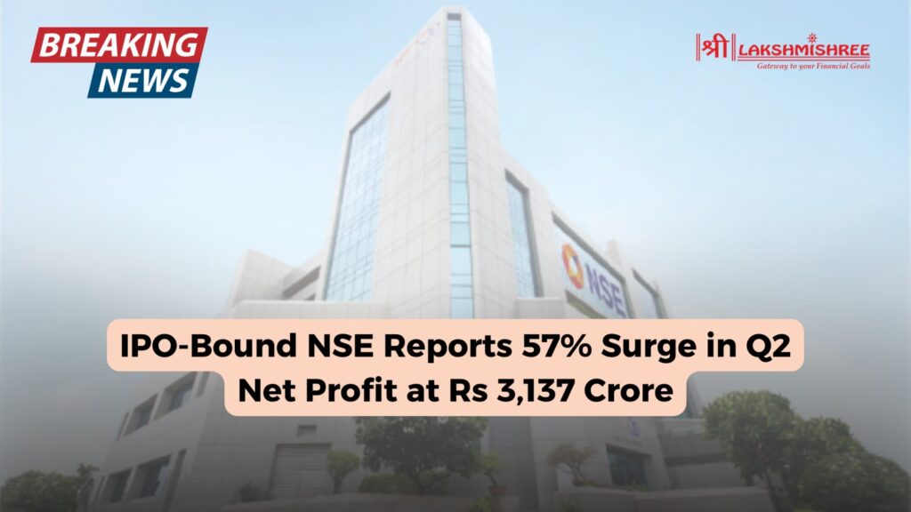 IPO-Bound NSE Reports 57% Surge in Q2 Net Profit at Rs 3,137 Crore