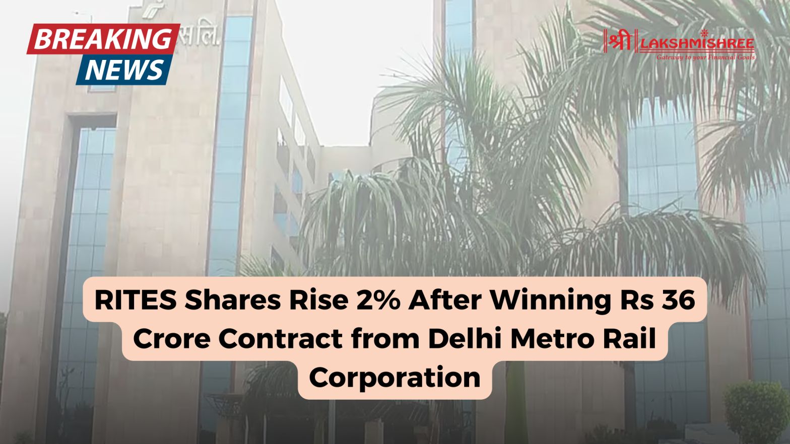 RITES Shares Rise 2% After Winning Rs 36 Crore Contract from Delhi Metro Rail Corporation