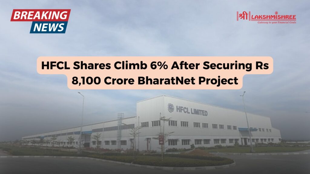 HFCL Shares Climb 6% After Securing Rs 8,100 Crore BharatNet Project