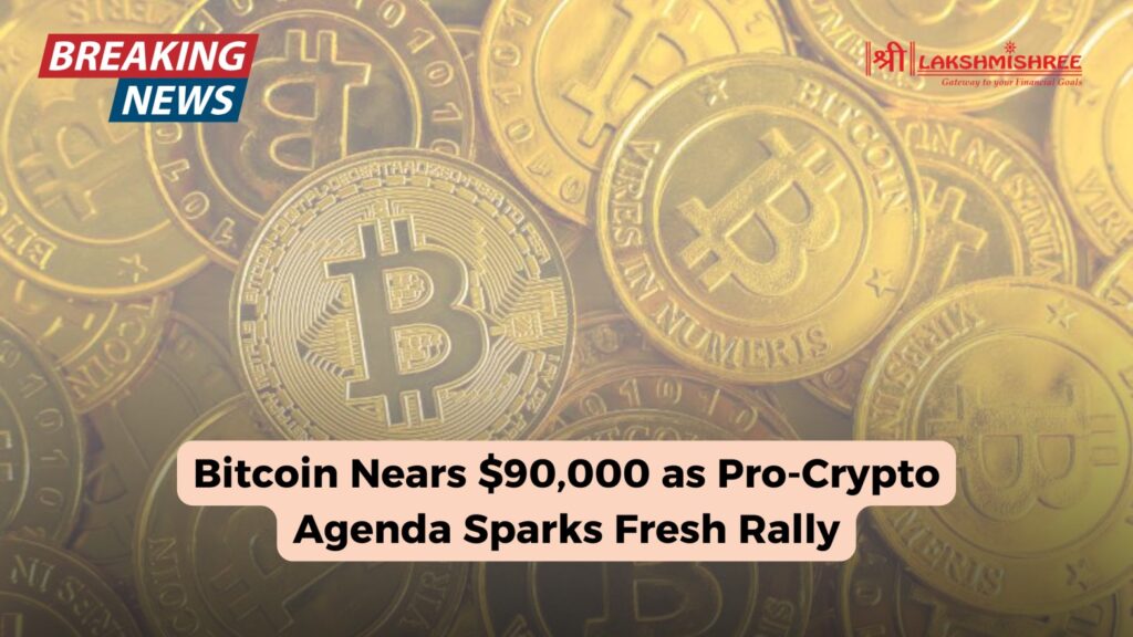 Bitcoin Nears $90,000 as Pro-Crypto Agenda Sparks Fresh Rally