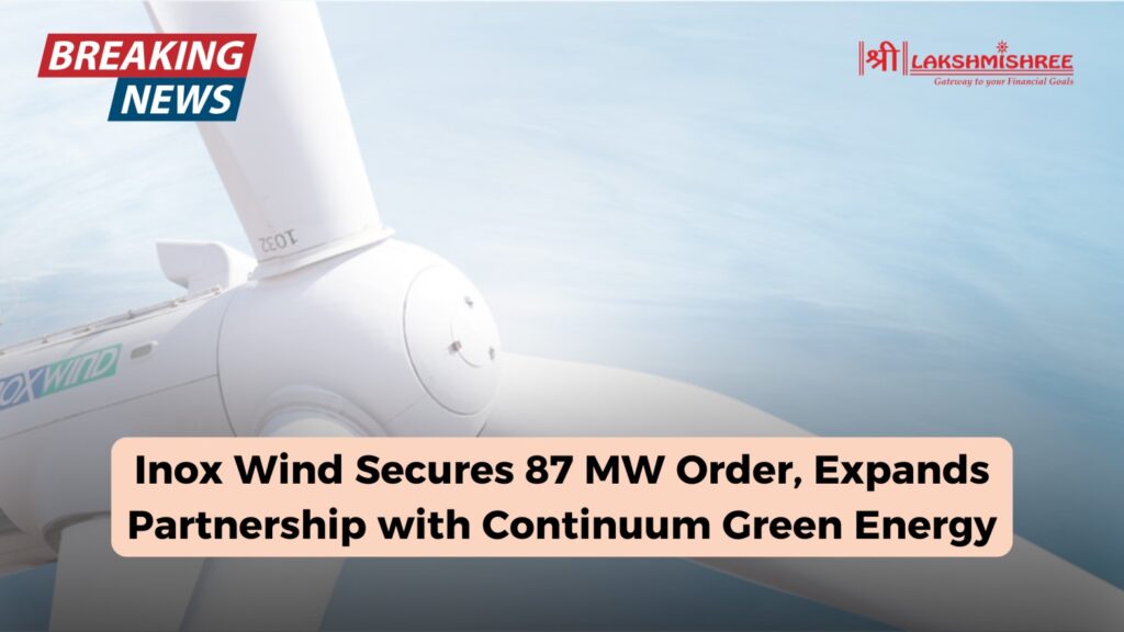 Inox Wind Secures 87 MW Order, Expands Partnership with Continuum Green Energy